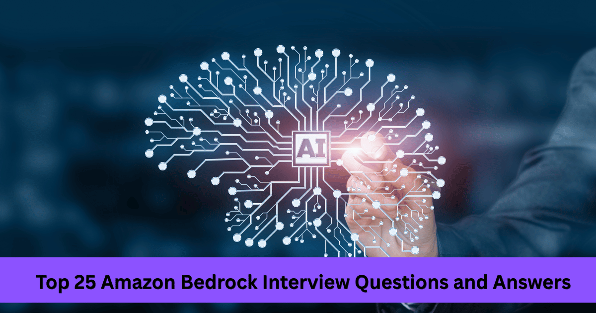 Top 25 Amazon Bedrock Interview Questions and Answers
